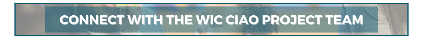 Banner reading "Connect with the WIC CIAO Project Team" against background image of young child with mother